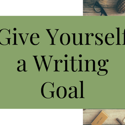 Give Yourself a Writing Goal