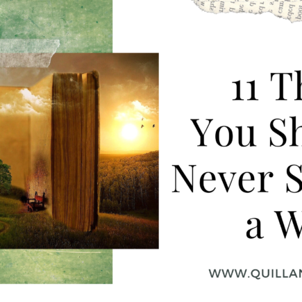 11 Things You Should Never Say to a Writer