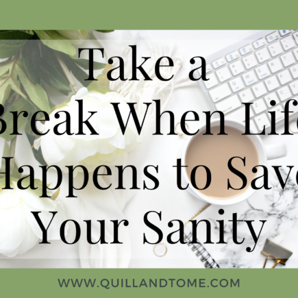Take a Break When Life Happens to Save Your Sanity