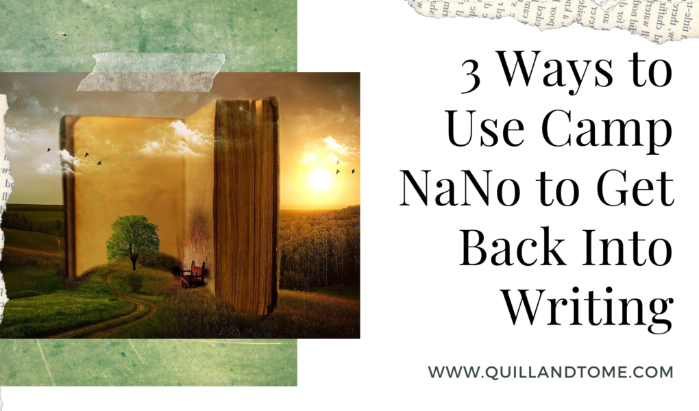 3 Ways to Use Camp NaNo to Get Back Into Writing